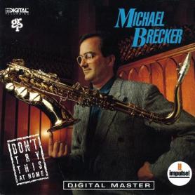 Michael Brecker - Don't Try This At Home